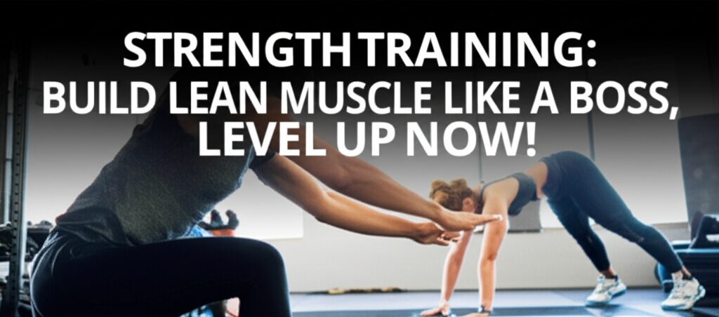 Strength Training: Build Lean Muscle Like a BOSS, Level Up NOW!